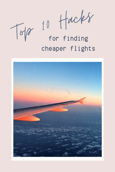 Top 10 Hacks For Finding Cheaper Flights