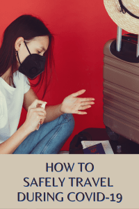 How to Safely Travel During Covid-19
