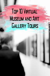 Top 10 Virtual Museum and Art Gallery Tours
